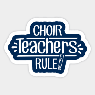 Choir Teachers Rule! Sticker